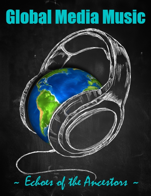 Graphic image of a hand drawn style earth globe with a pair of headphones on it, text at top says, "Global Media Music - Echoes of the Ancestors"